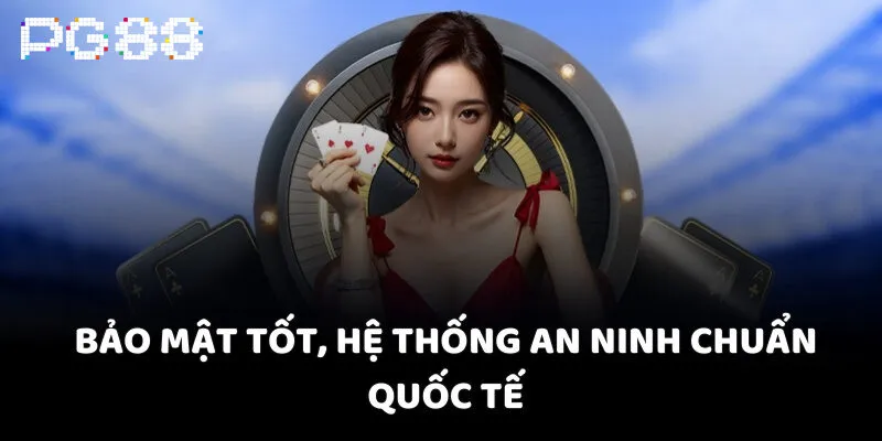 Bảo mật tốt, hệ thống an ninh chuẩn quốc tế
