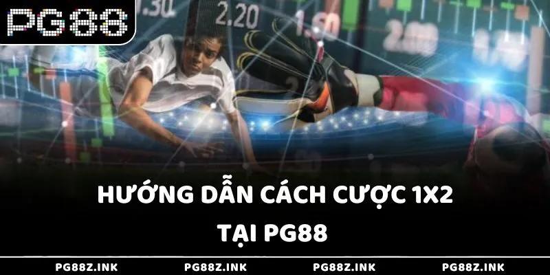 Hướng dẫn cách cược 1X2 tại PG88