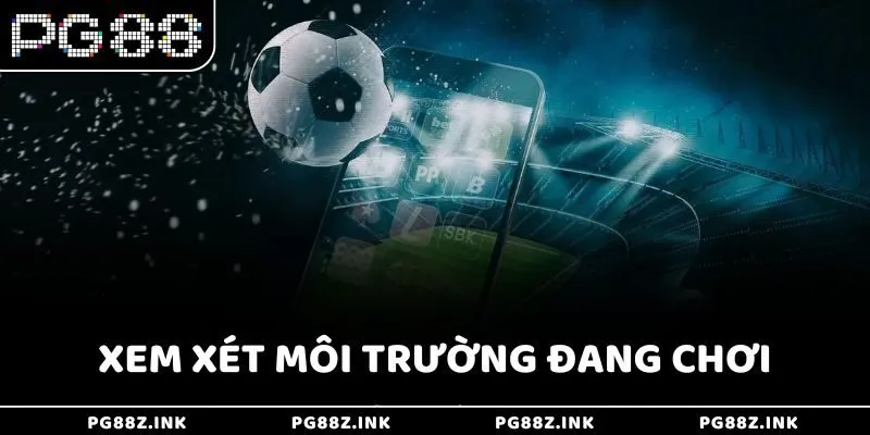 Xem xét môi trường đang chơi